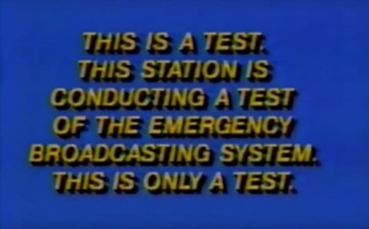 This is a test. This station is conducting a test of the emergency broadcasting system. This is only a test.